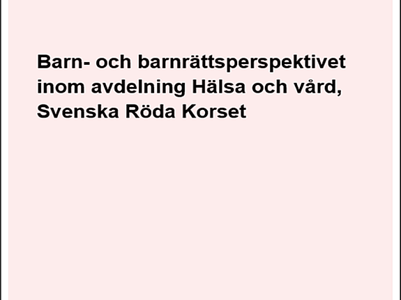 Omslag av: Utvärdering av Barn- och rättighetsperspektivet inom avdelning Hälsa och vård vid Svenska Röda Korset.